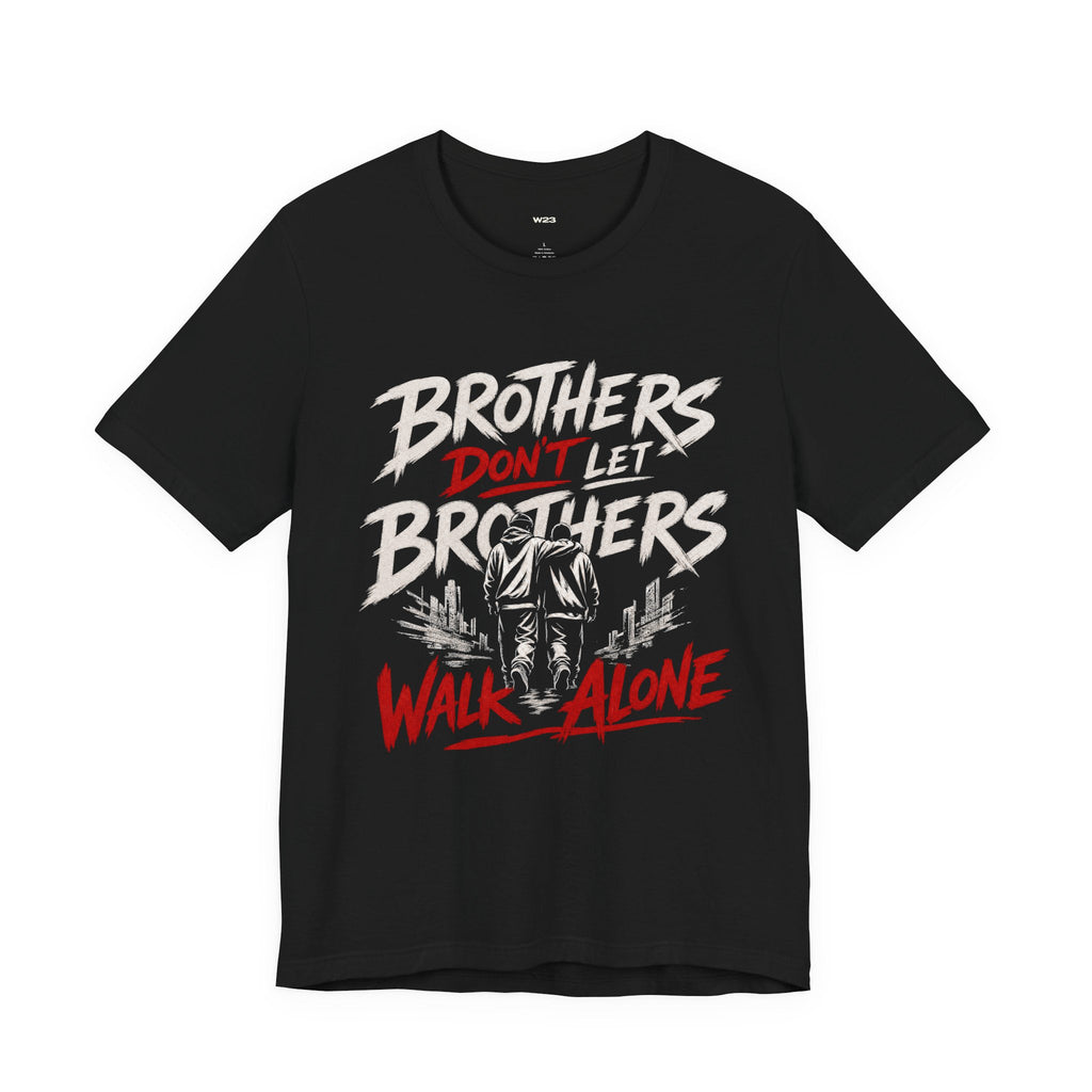 Brothers Don't Let Brothers Walk Alone Tee